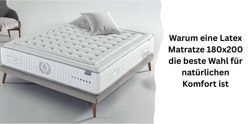 Warum eine Latex Matratze 180x200 die beste Wahl für natürlichen Komfort ist