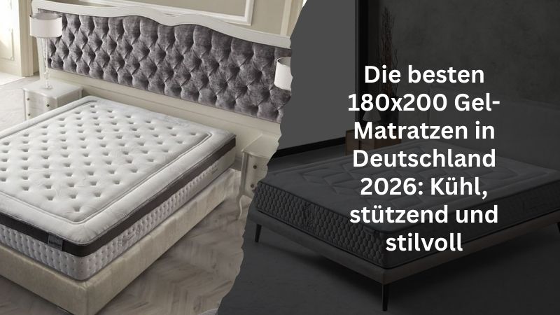 Die besten 180x200 Gel-Matratzen in Deutschland 2026: Kühl, stützend und stilvoll