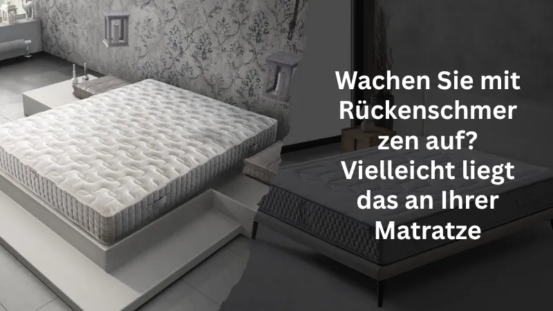 Wachen Sie mit Rückenschmerzen auf? Vielleicht liegt das an Ihrer Matratze