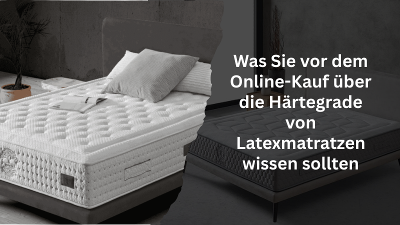 Was Sie vor dem Online-Kauf über die Härtegrade von Latexmatratzen wissen sollten