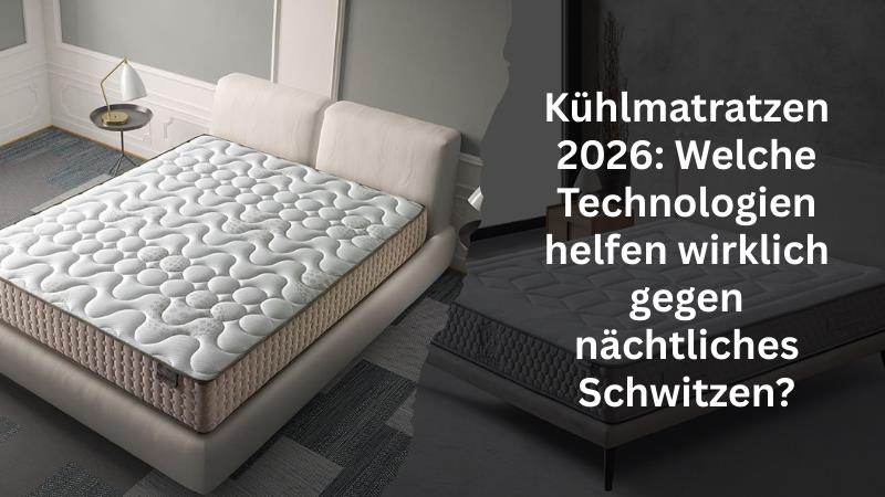 Kühlmatratzen 2026: Welche Technologien helfen wirklich gegen nächtliches Schwitzen?