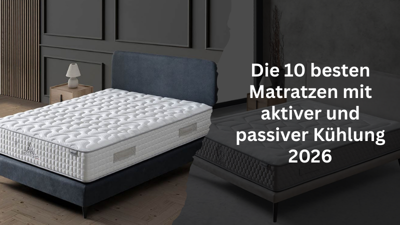 Die 10 besten Matratzen mit aktiver und passiver Kühlung 2026