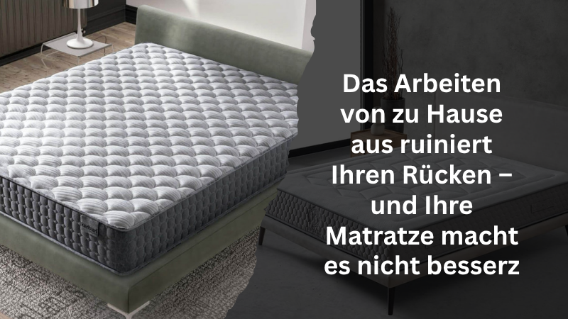 Das Arbeiten von zu Hause aus ruiniert Ihren Rücken – und Ihre Matratze macht es nicht besserz