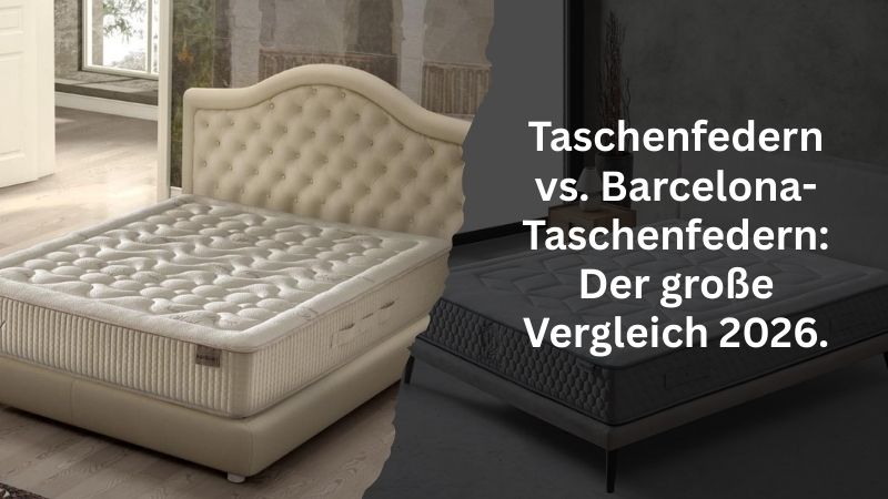 Taschenfedern vs. Barcelona-Taschenfedern: Der große Vergleich 2026