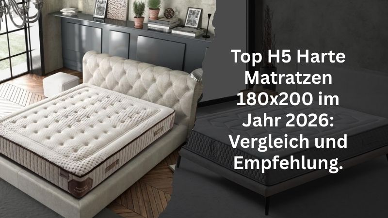 Top H5 Harte Matratzen 180x200 im Jahr 2026: Vergleich und Empfehlung