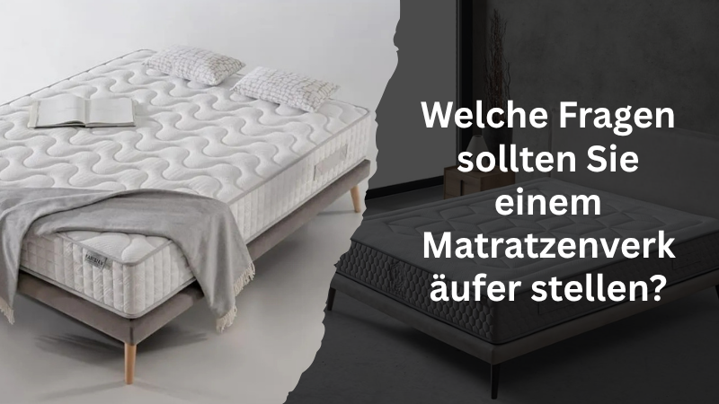 Welche Fragen sollten Sie einem Matratzenverkäufer stellen?