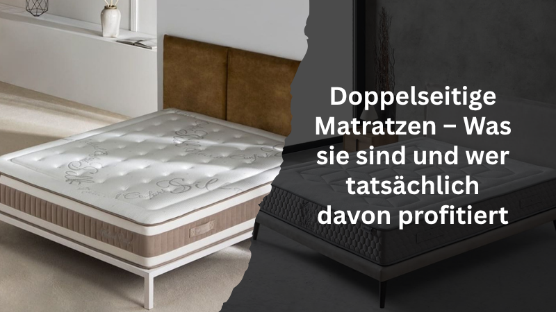 Doppelseitige Matratzen – Was sie sind und wer tatsächlich davon profitiert