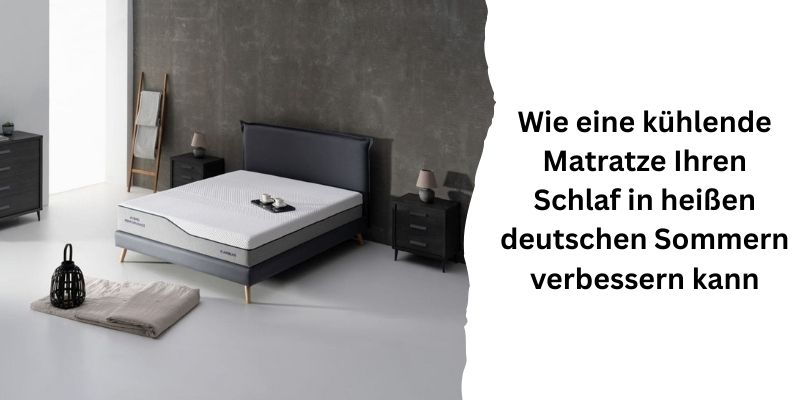 Wie eine kühlende Matratze Ihren Schlaf in heißen deutschen Sommern verbessern kann