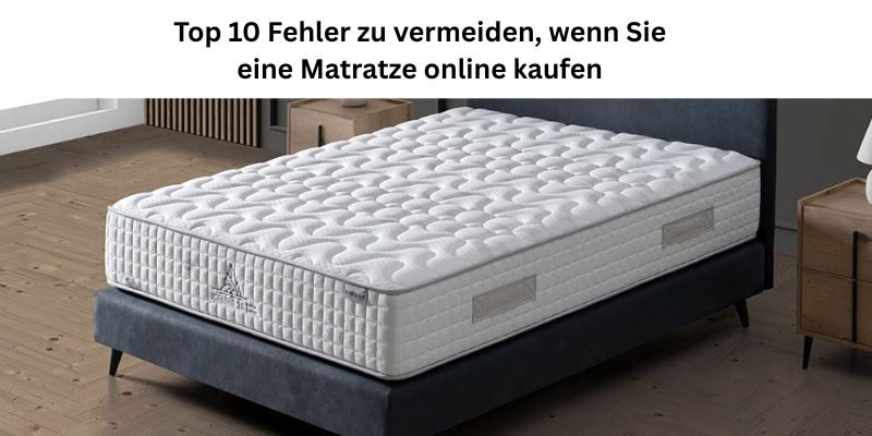 Top 10 Fehler zu vermeiden, wenn Sie eine Matratze online kaufen