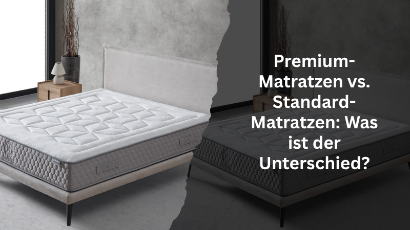 Premium-Matratzen vs. Standard-Matratzen: Was ist der Unterschied?