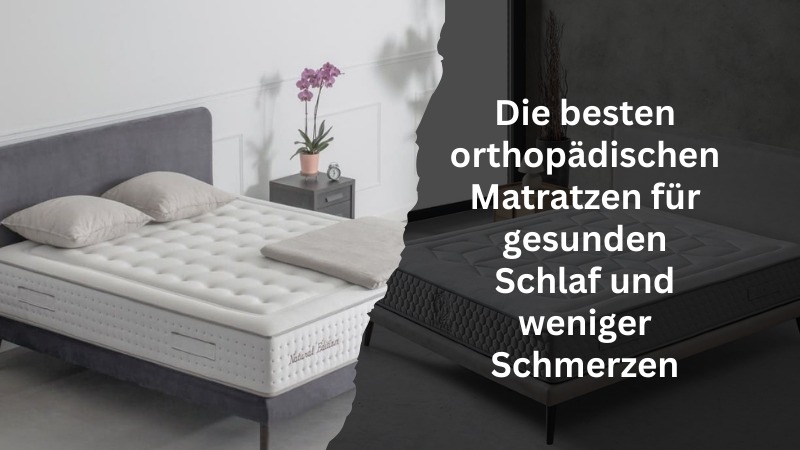 Die besten orthopädischen Matratzen für gesunden Schlaf und weniger Schmerzen