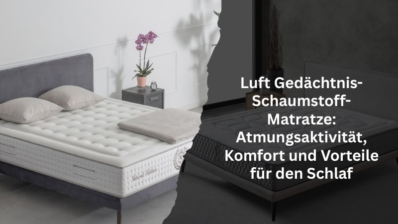 Luft Gedächtnis-Schaumstoff-Matratze: Atmungsaktivität, Komfort und Vorteile für den Schlaf