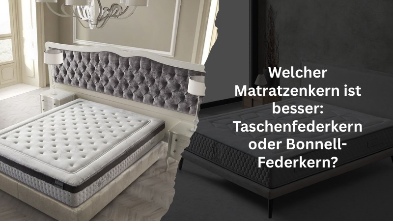 Welcher Matratzenkern ist besser: Taschenfederkern oder Bonnell-Federkern?