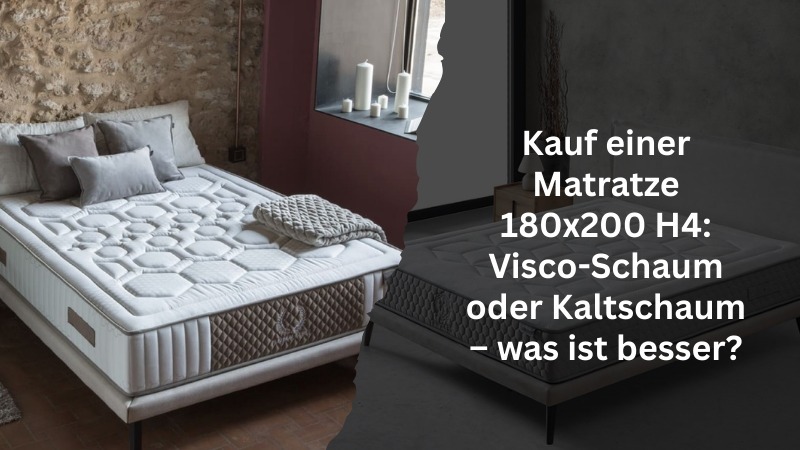 Kauf einer Matratze 180x200 H4: Visco-Schaum oder Kaltschaum – was ist besser?