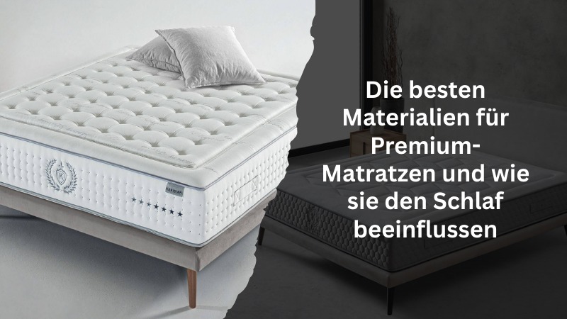 Die besten Materialien für Premium-Matratzen und wie sie den Schlaf beeinflussen