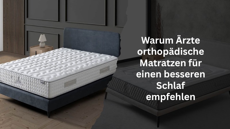 Warum Ärzte orthopädische Matratzen für einen besseren Schlaf empfehlen