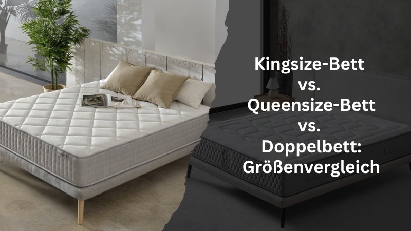Kingsize-Bett vs. Queensize-Bett vs. Doppelbett: Größenvergleich