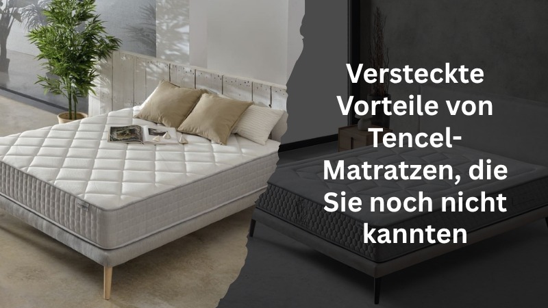 Versteckte Vorteile von Tencel-Matratzen, die Sie noch nicht kannten
