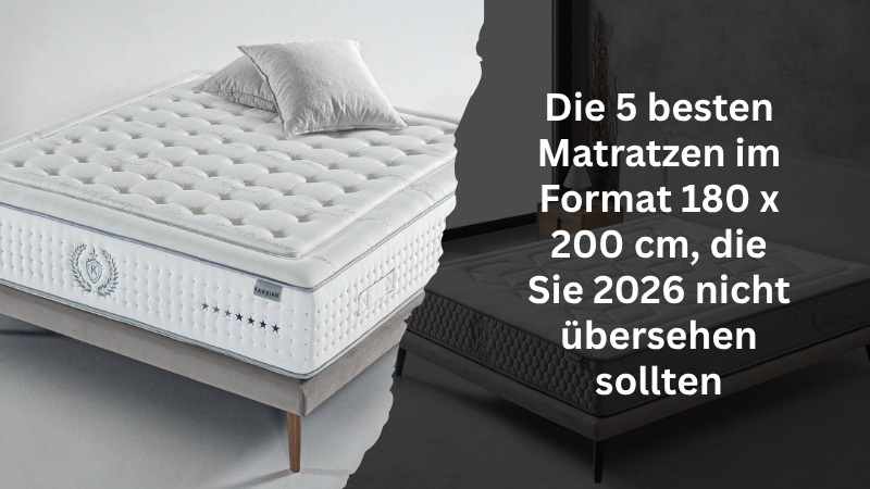 Die 5 besten Matratzen im Format 180 x 200 cm, die Sie 2026 nicht übersehen sollten