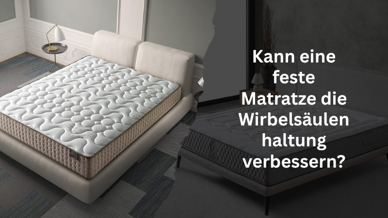 Kann eine feste Matratze die Wirbelsäulenhaltung verbessern?