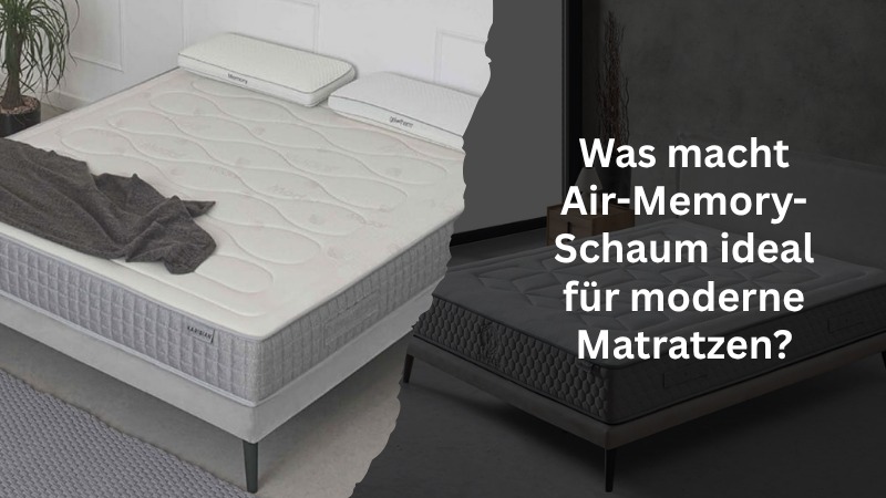 Was macht Air-Memory-Schaum ideal für moderne Matratzen?