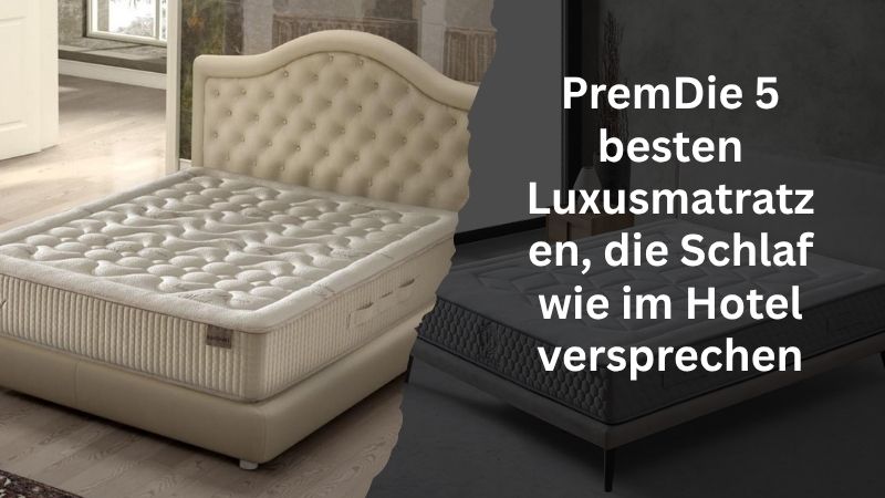 Die 5 besten Luxusmatratzen, die Schlaf wie im Hotel versprechen