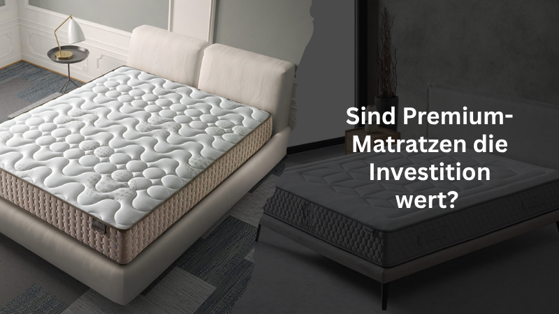 Sind Premium-Matratzen die Investition wert? 