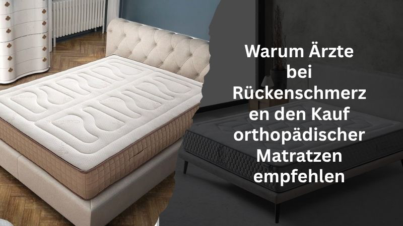 Warum Ärzte bei Rückenschmerzen den Kauf orthopädischer Matratzen empfehlen